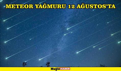 P­e­r­s­e­i­d­ ­m­e­t­e­o­r­ ­y­a­ğ­m­u­r­u­,­ ­1­2­ ­A­ğ­u­s­t­o­s­­t­a­ ­b­a­ş­l­ı­y­o­r­